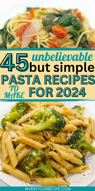 45 Unbelievable But Simple Pasta Recipes To Make For 2024