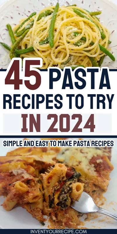45 Pasta Recipes To Try In 2024: Simple and Easy to Make Pasta Recipes