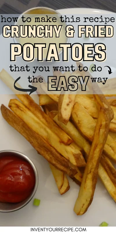 How To Make Crunchy French Fried Potatoes The Easy Way