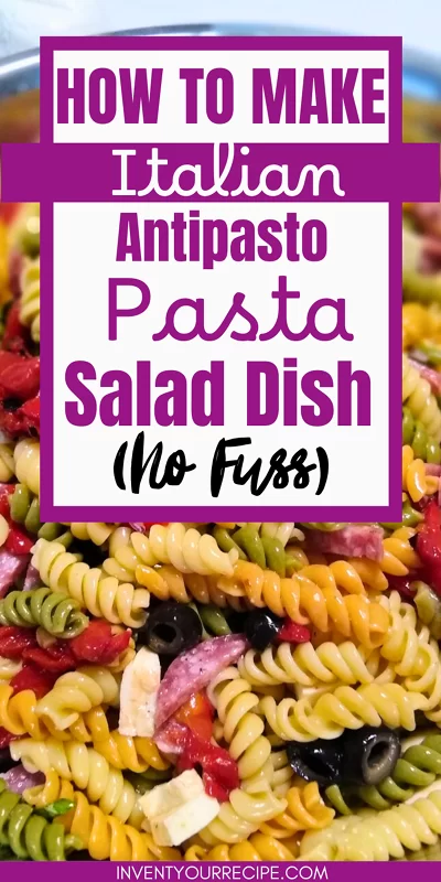 How To Make This No Fuss Italian Antipasto Pasta Salad Dish