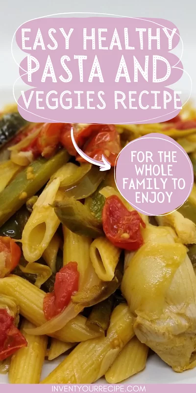 Easy Healthy Pasta And Veggies Recipe For The Whole Family To Enjoy