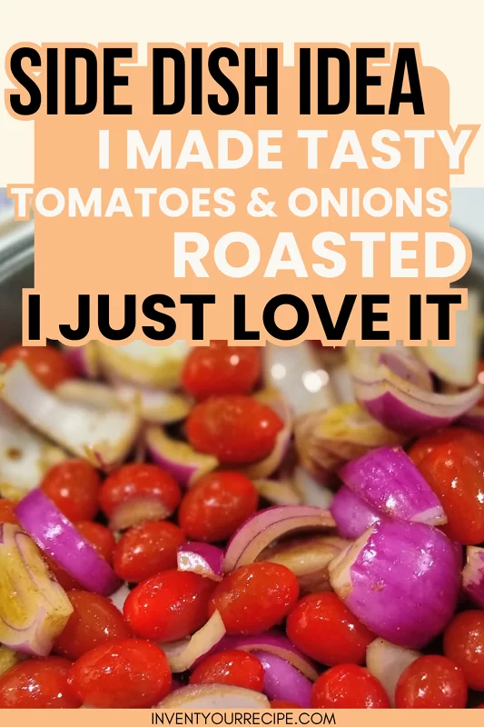 Side Dish Idea Roasted Tomatoes and Onions Recipe