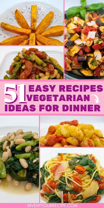 51 Easy Recipes: Vegetarian Ideas For Dinner